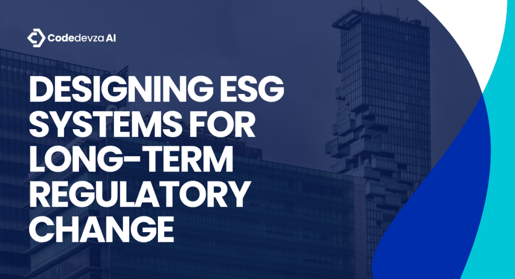 Designing ESG Systems for Long-Term Regulatory Change